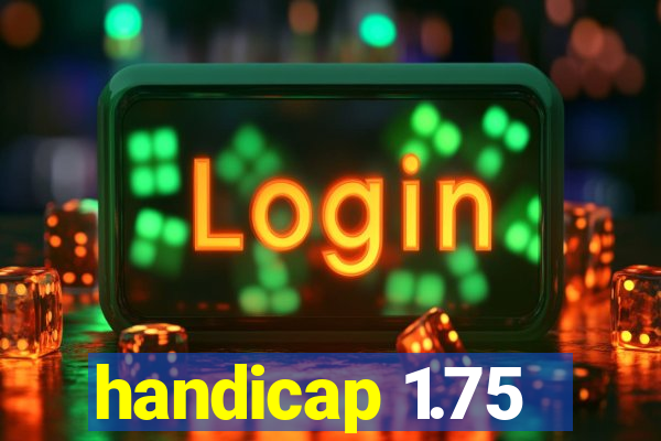 handicap 1.75